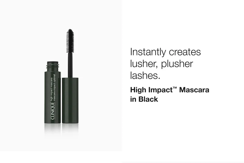 Instantly creates lusher, plusher lashes. High Impact™ Mascara in Black