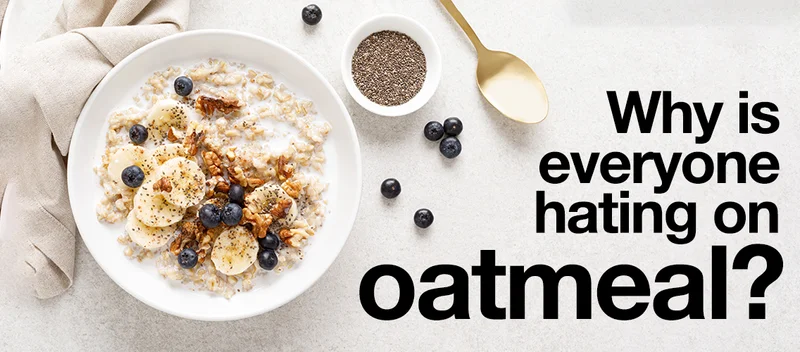 Why is everyone hating on oatmeal?