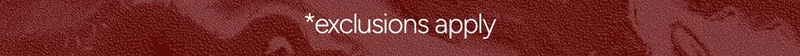 *exclusions apply