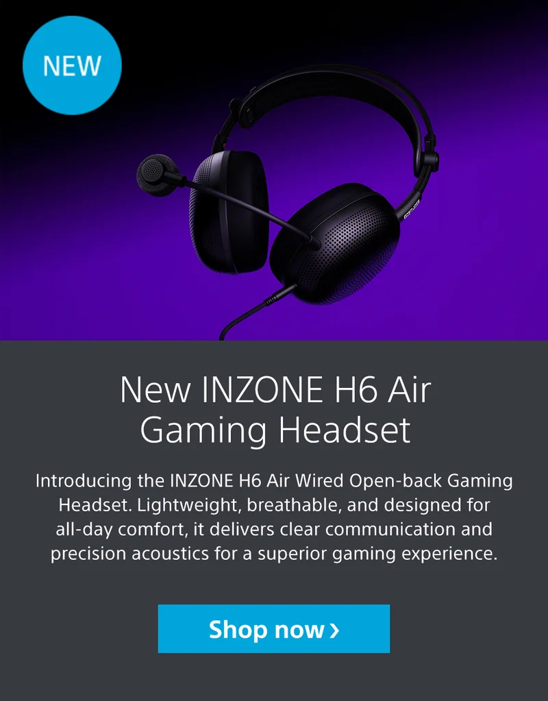 New INZONE H6 Air Gaming Headset | Introducing the INZONE H6 Air Wired Open-back Gaming Headset. Lightweight, breathable, and designed for all-day comfort, it delivers clear communication and precision acoustics for a superior gaming experience. Shop now