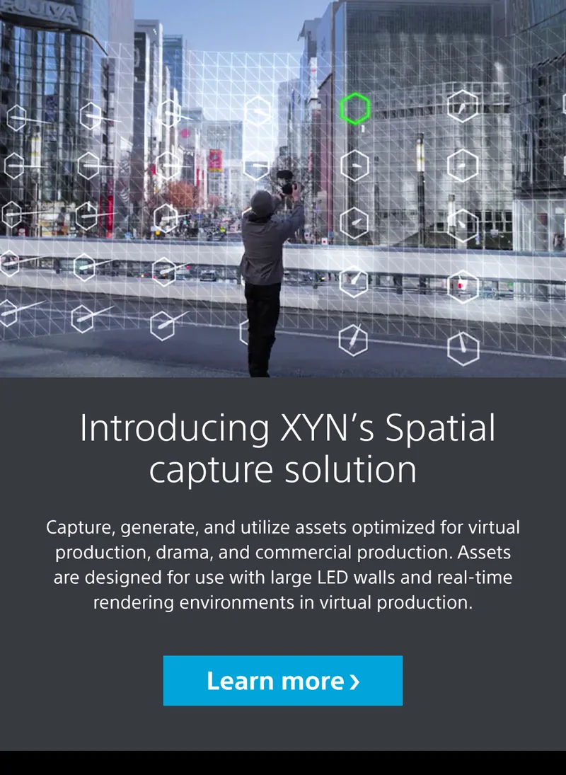 Introducing XYN’s Spatial capture solution | Capture, generate, and utilize assets optimized for virtual production, drama, and commercial production. Assets are designed for use with large LED walls and real-time rendering environments in virtual production. Learn more