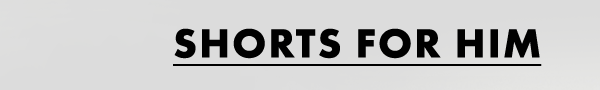 Shorts For Him