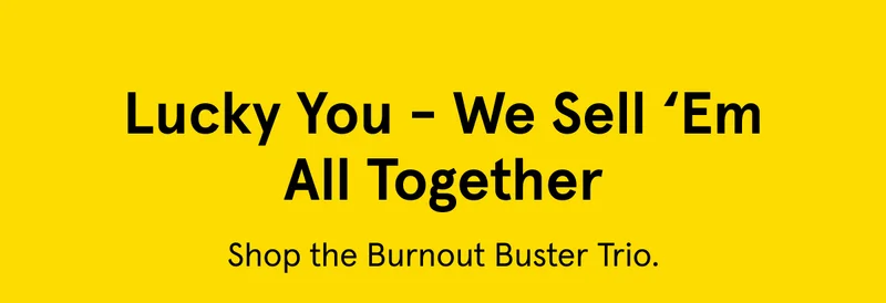Shop the Burnout Buster Bundle