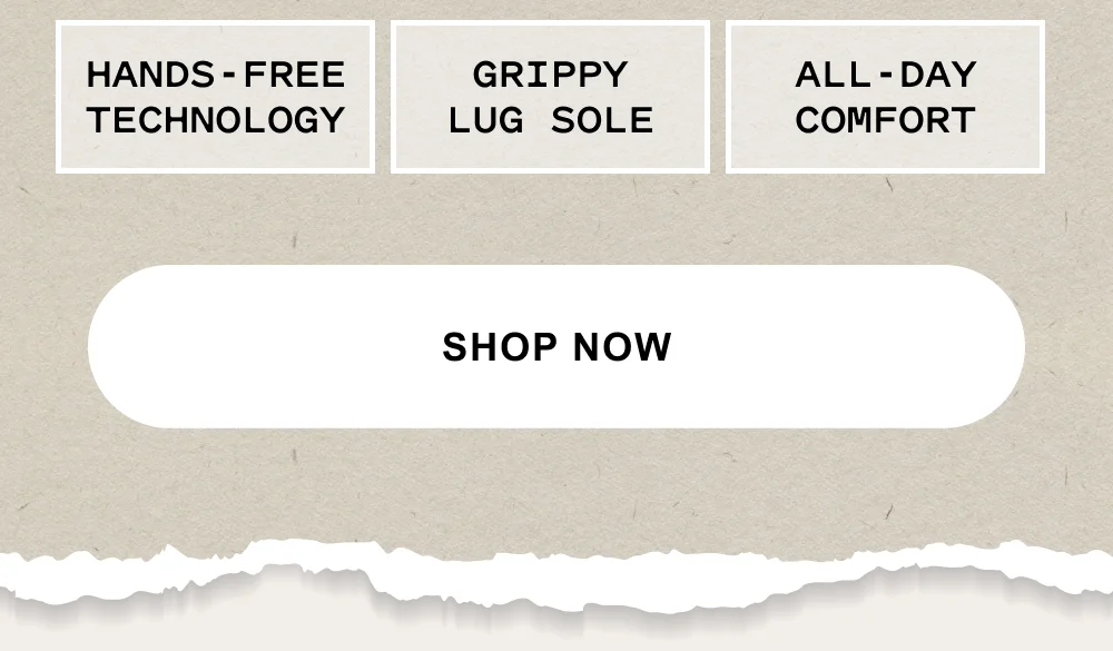Hands-free tech. Grippy lug sole. All-day comfort. Shop now.