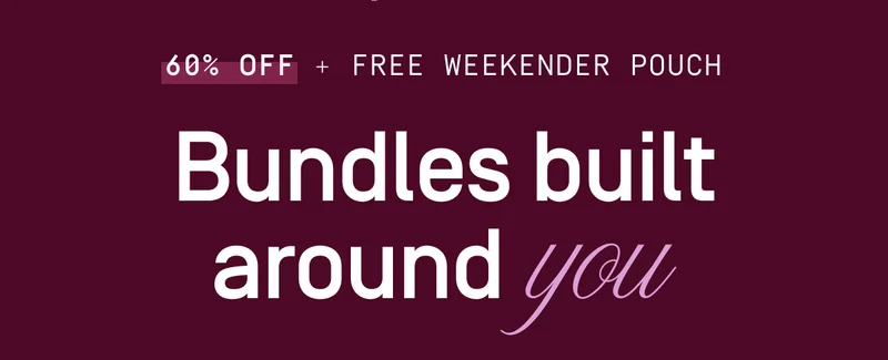 60% off + free weekender pouch | Bundles built around you