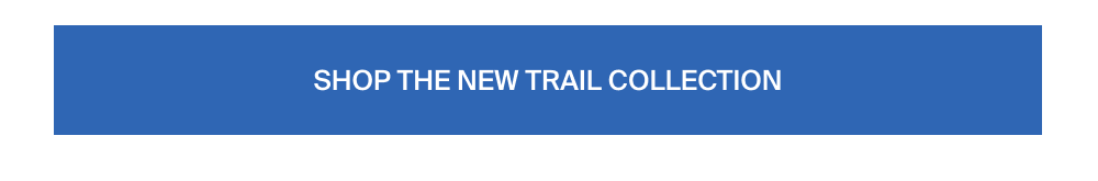 Shop the new trail collection