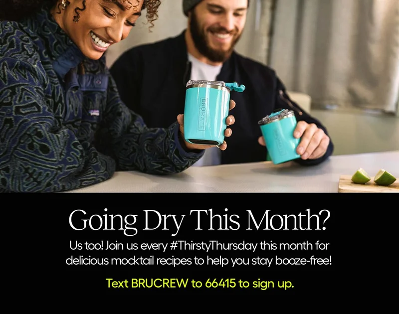 Going Dry This Month? Us too! Join us every #ThirstyThursday this month for delicious mocktail recipes to help you stay booze-free! Text BRUCREW to 66415 to sign up!