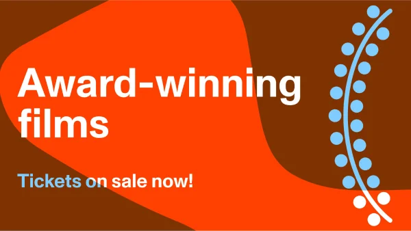 Graphic that reads: Award-winning films. Tickets on sale now.