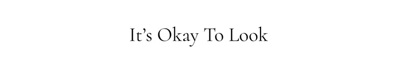 It's Okay To Look