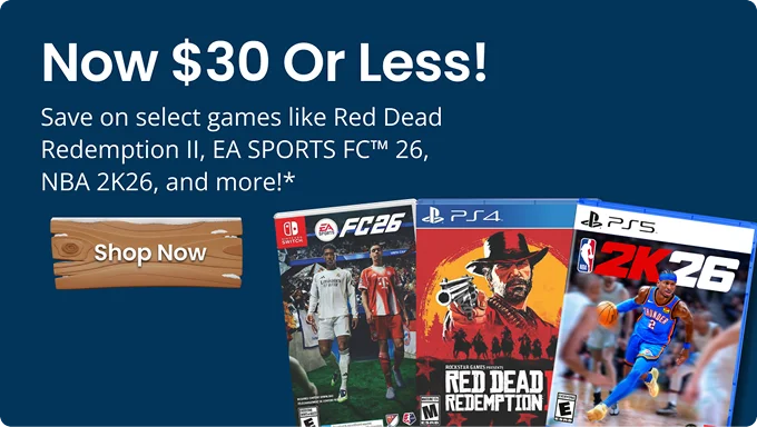 Now $30 Or Less! | Save on select games like Red Dead Redemption II, EA SPORTS FC™️ 26, NBA 2K26, and more!* | Shop Now