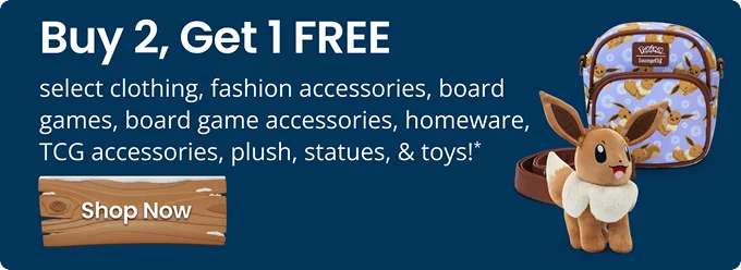 Buy 2, Get 1 FREE select clothing, fashion accessories, board games, board game accessories, homeware, TCG accessories, plush, statues, & toys!* | Shop Now
