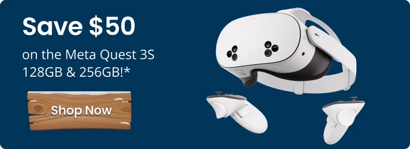 Save $50 on the Meta Quest 3S 128GB & 256GB!* | Shop Now
