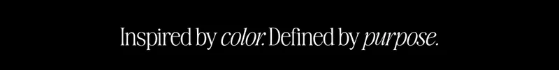 Black banner featuring refined white serif text reading “Inspired by colour. Defined by purpose.” centered on a minimal background.