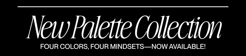 Black banner with elegant serif text reading “New Palette Collection — Four colours, four mindsets — Now Available!” in white lettering.