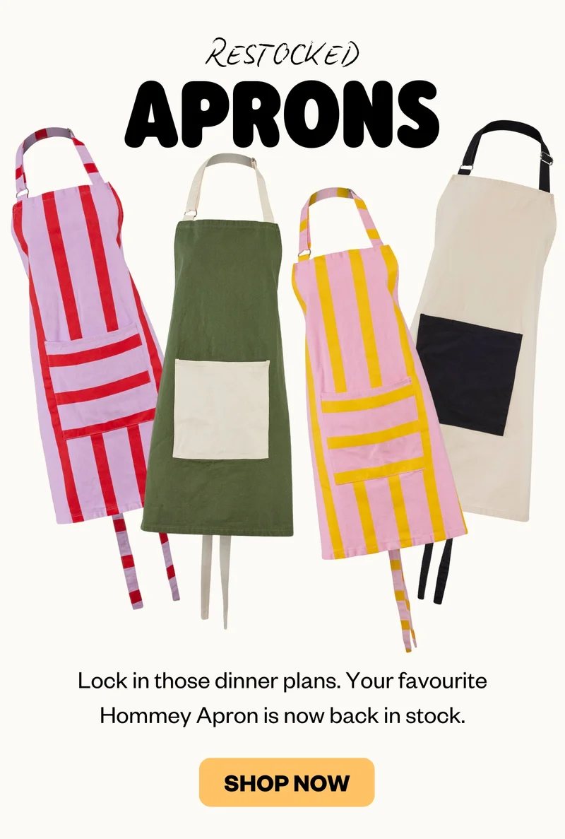 RESTOCKED APRONS: Lock in those dinner plans. Your favourite Hommey Apron is now back in stock.