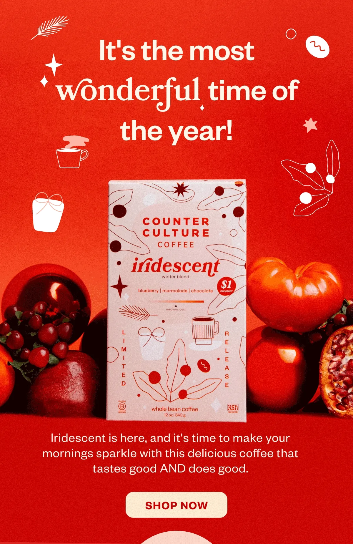 It's the most wonderful time of the year! Iridescent is here, and it's time to make your mornings parkle with this delicious coffee that tastes good and does good Shop Now
