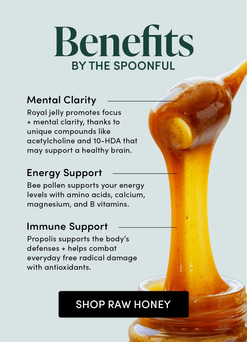 Feel Good, Sustainably           When it comes to nature, we don’t make compromises. Our Superfood Honey is sustainably sourced from remote apiaries where healthy bees are the top priority—and sustainably packaged in recyclable glass jars.