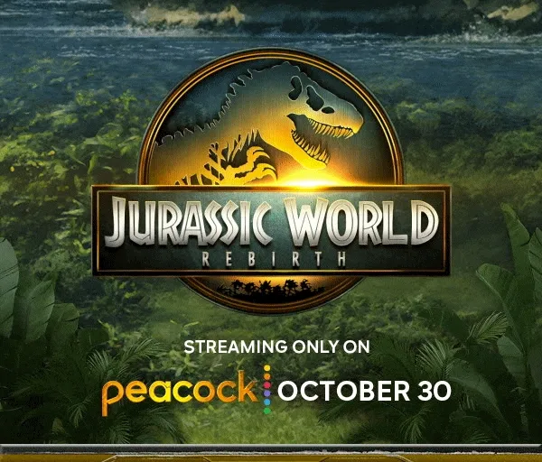Jurassic World: Rebirth - Streaming Only on Peacock October 30