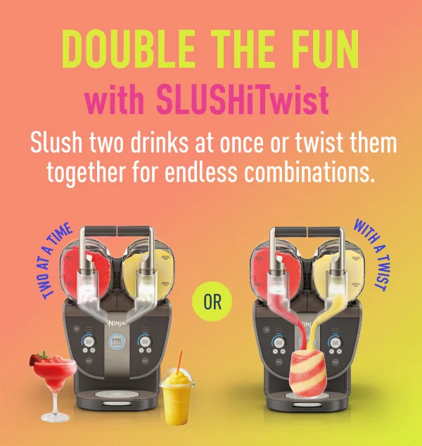 Double the fun with SLUSHiTwist--Slush two drinks at once ot twist them together for endless combinations.