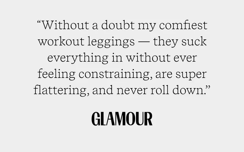 "Without a doubt my comfiest workout leggings — they suck everything in without ever feeling constraining, are super flattering, and never roll down." Glamour
