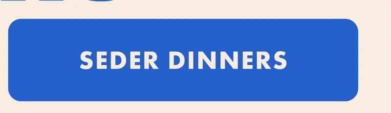 Seder Dinners Seder Dinners