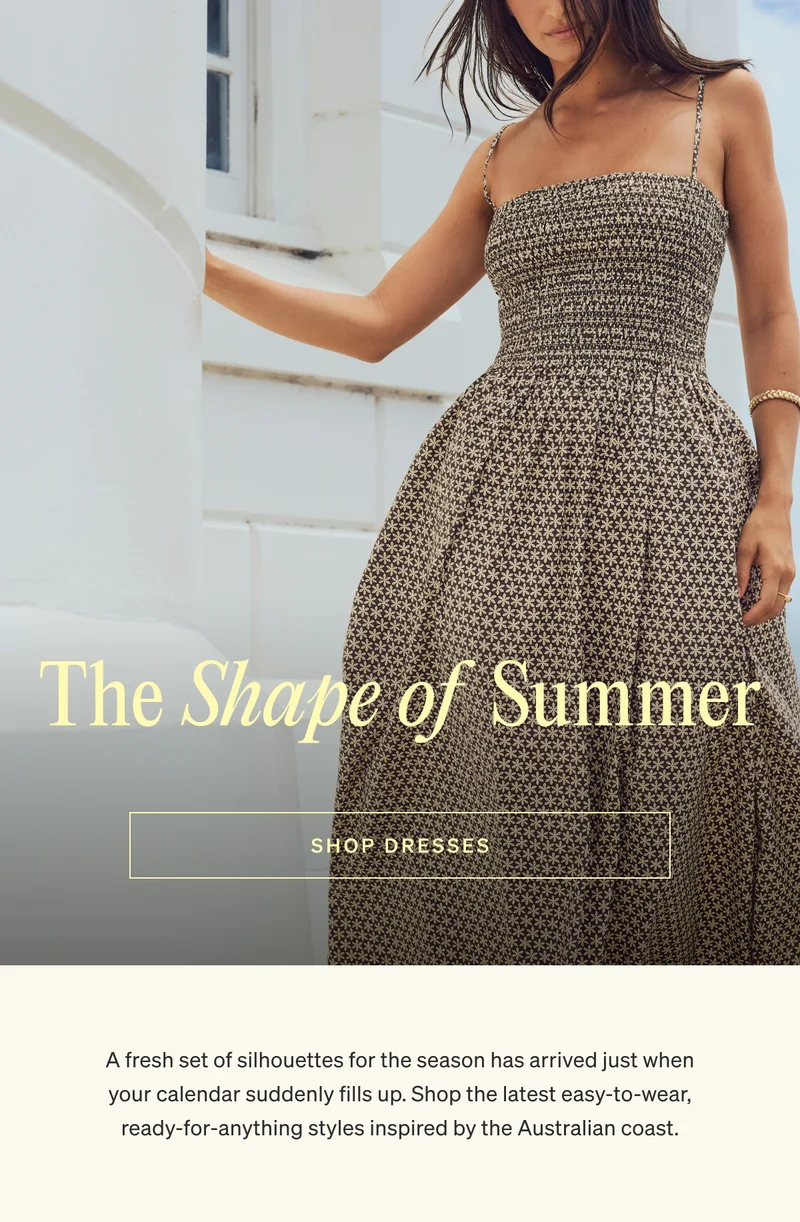The Shape of Summer | Shop Dresses