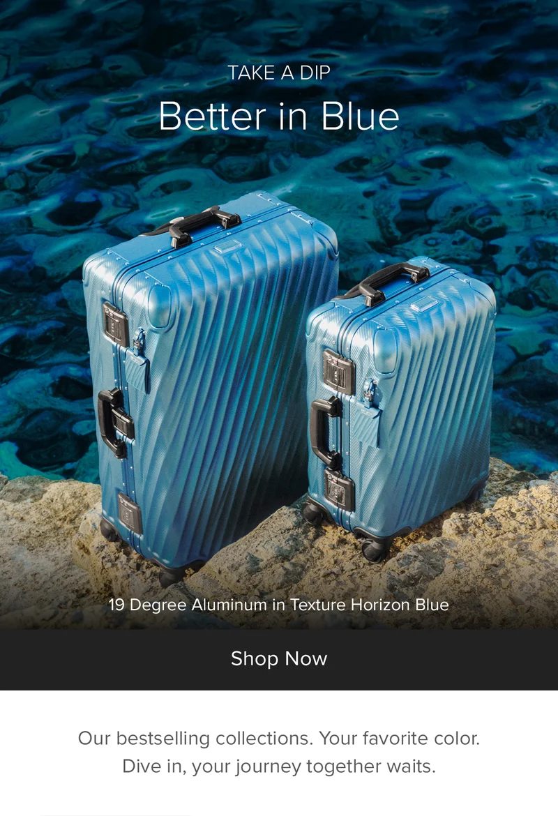 TAKE A DIP -  Better in Blue - Our bestselling collections  Your favorite color. Dive in, your journey together waits..