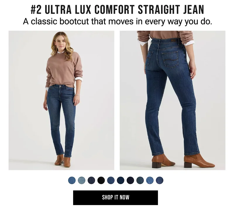 #2 Ultra Lux Comfort Straight Jean A classic bootcut that moves in every way you do.
