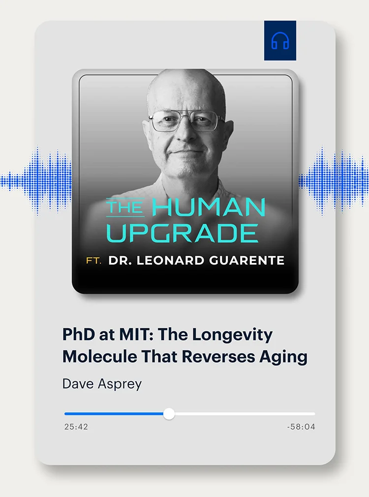 THE HUMAN UPGRADE | FT. DR. LEONARD GUARENTE