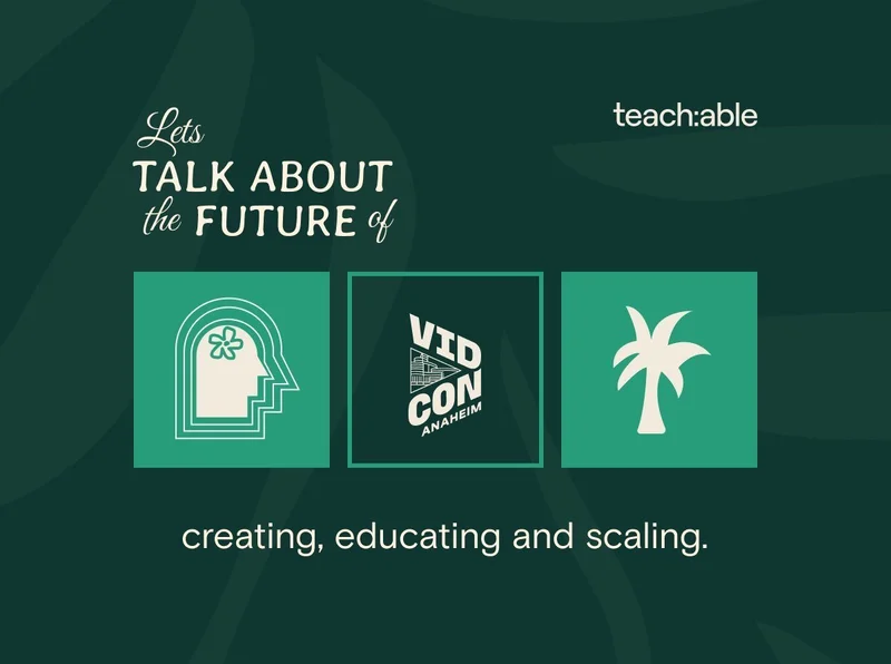 Teachable x VidCon 2025 Let’s talk about the future of creating, educating, and scaling.