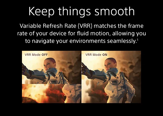 Keep things smooth: Variable Refresh Rate (VRR) matches the frame rate of your device for fluid motion, allowing you to navigate your environments seamlessly.[1]