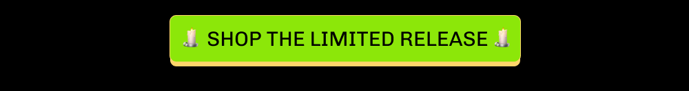 🕯 Shop the Limited Release 🕯️