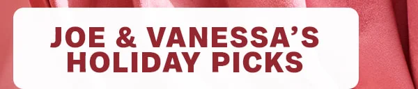 Joe & Vanessa Holiday Picks