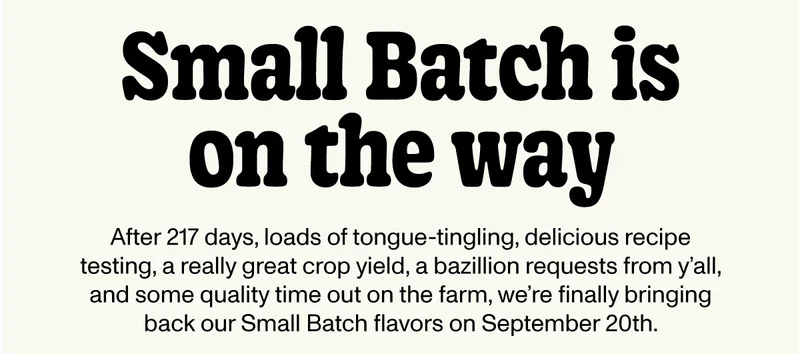 Small Batch flavors are on the way