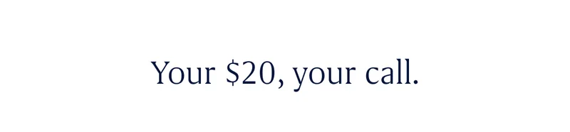 Your $20, your call.