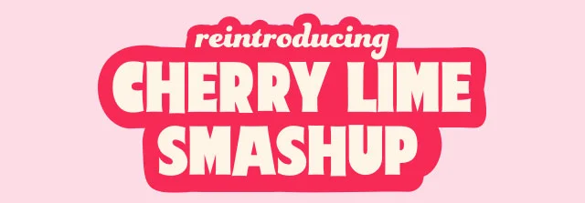 reintroducing Cherry Lime Smashup