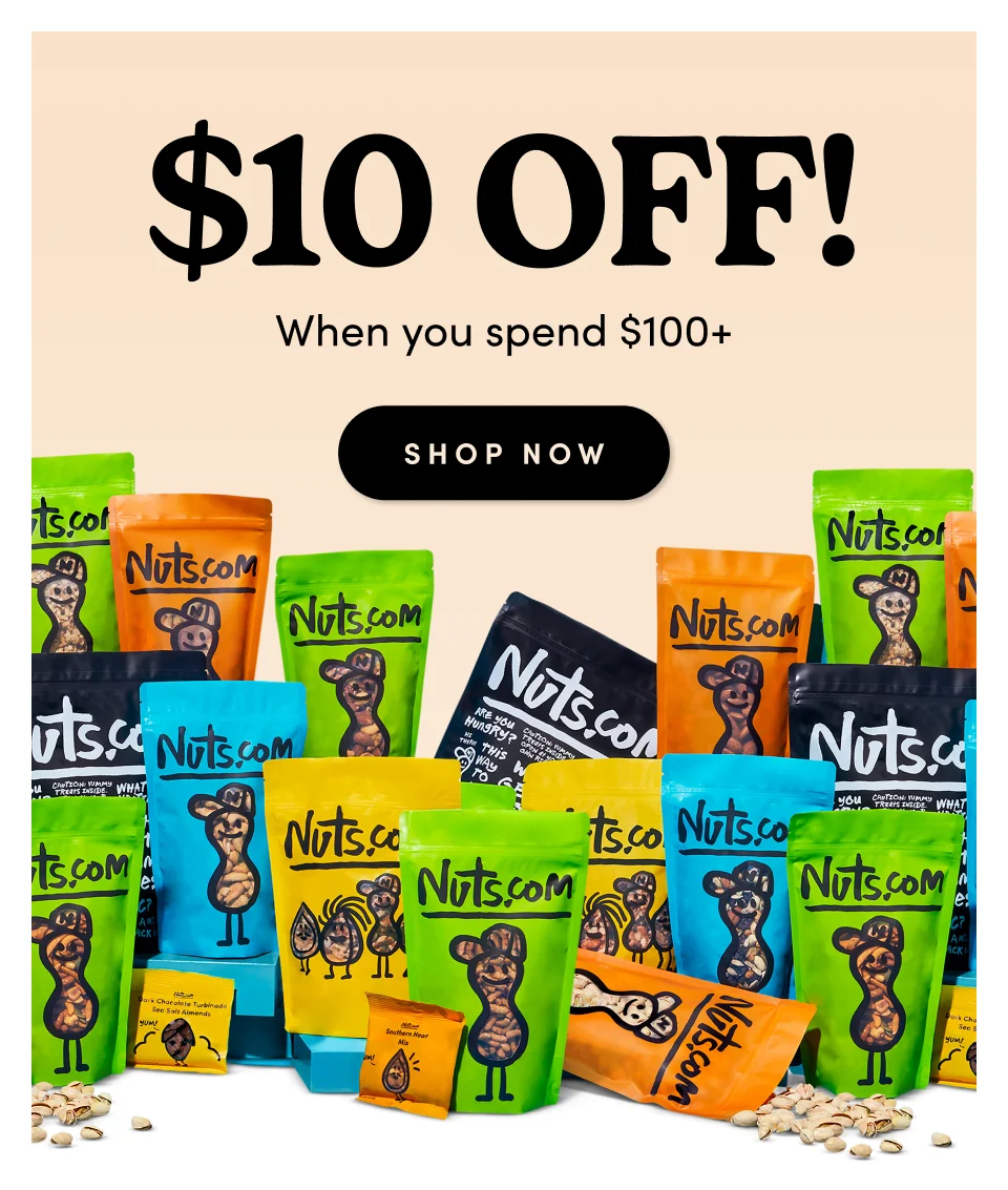 Nuts.com; 10 Off! When you spend $100+ Shop Now
