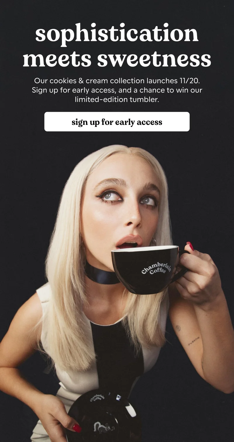 our cookies & cream collection launches 11/20. Sign up for early access.