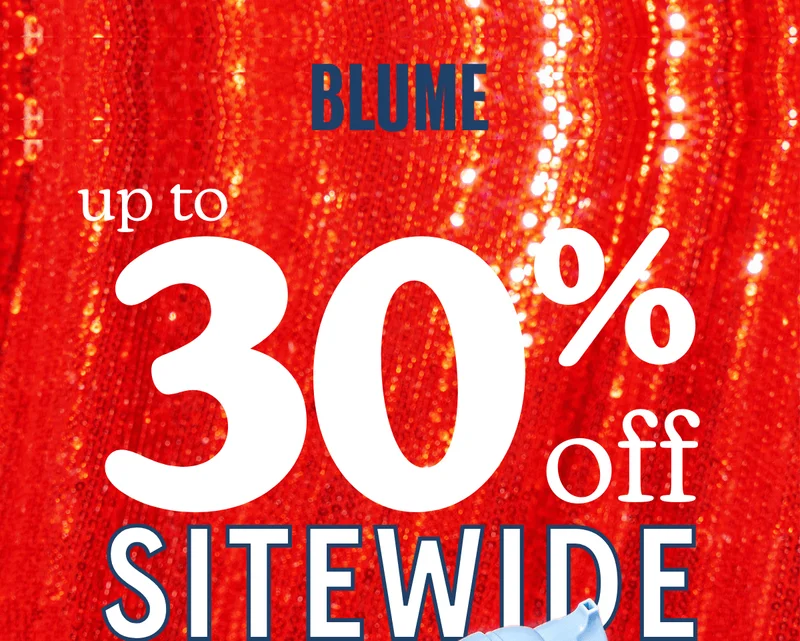 BLUME: Up to 30% off SITEWIDE!