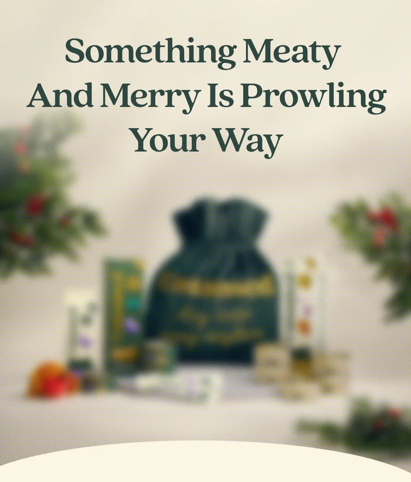 Something meaty and merry is prowling your way