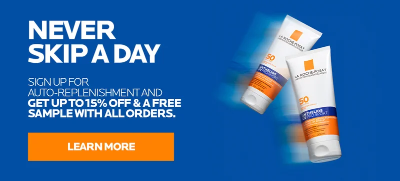 Never skip a day! Sign Up for auto-replenishment