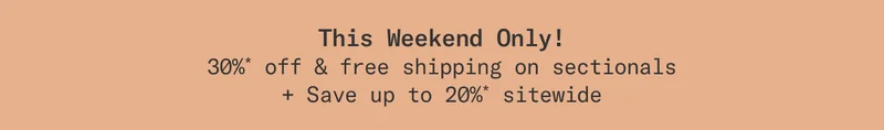 Flash Sale: Enjoy 30%* off and free shipping on sectionals. Save up to 20%* sitewide.