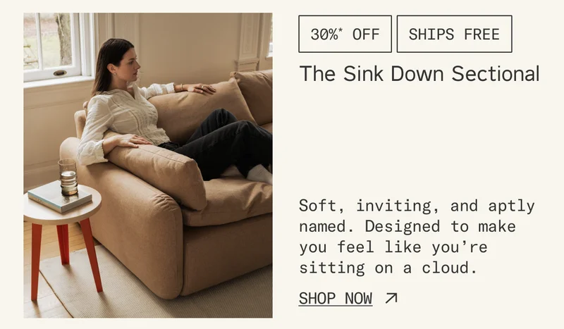 30%* off & free shipping on The Sink Down Sectional