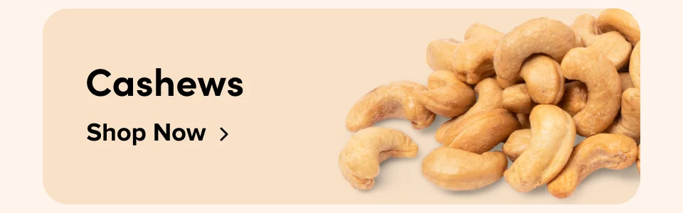 Cashews; Shop Now