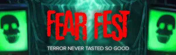 FEAR FEST: TERROR NEVER TASTED SO GOOD