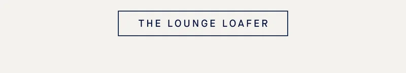 THE LOUNGE LOAFER