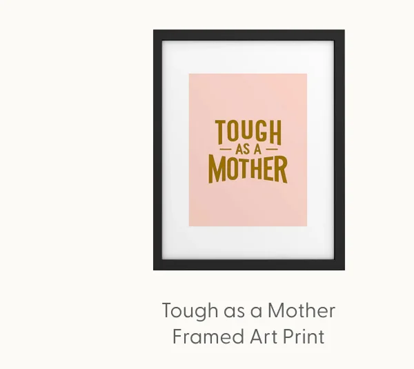 Tough as a Mother Framed Art Print