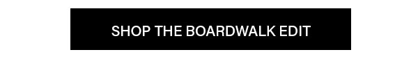 Shop The Boardwalk Edit