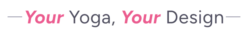Your Yoga, Your Design