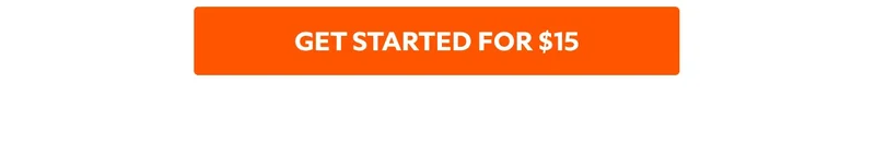 GET STARTED FOR $15